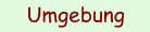 Umgebung