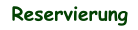 Reservierung